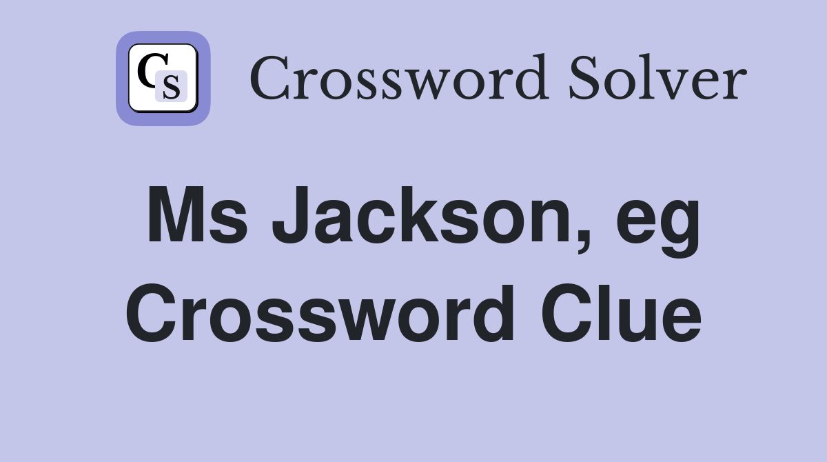 Ms Jackson, eg Crossword Clue