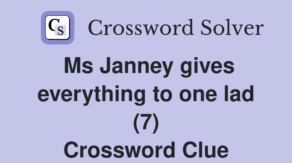 Ms Janney gives everything to one lad (7) Crossword Clue