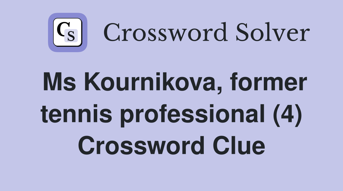 Ms Kournikova, former tennis professional (4) Crossword Clue