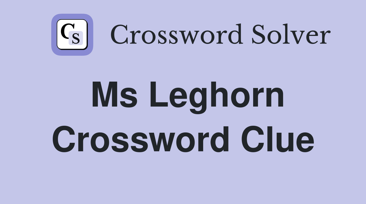 Ms Leghorn Crossword Clue