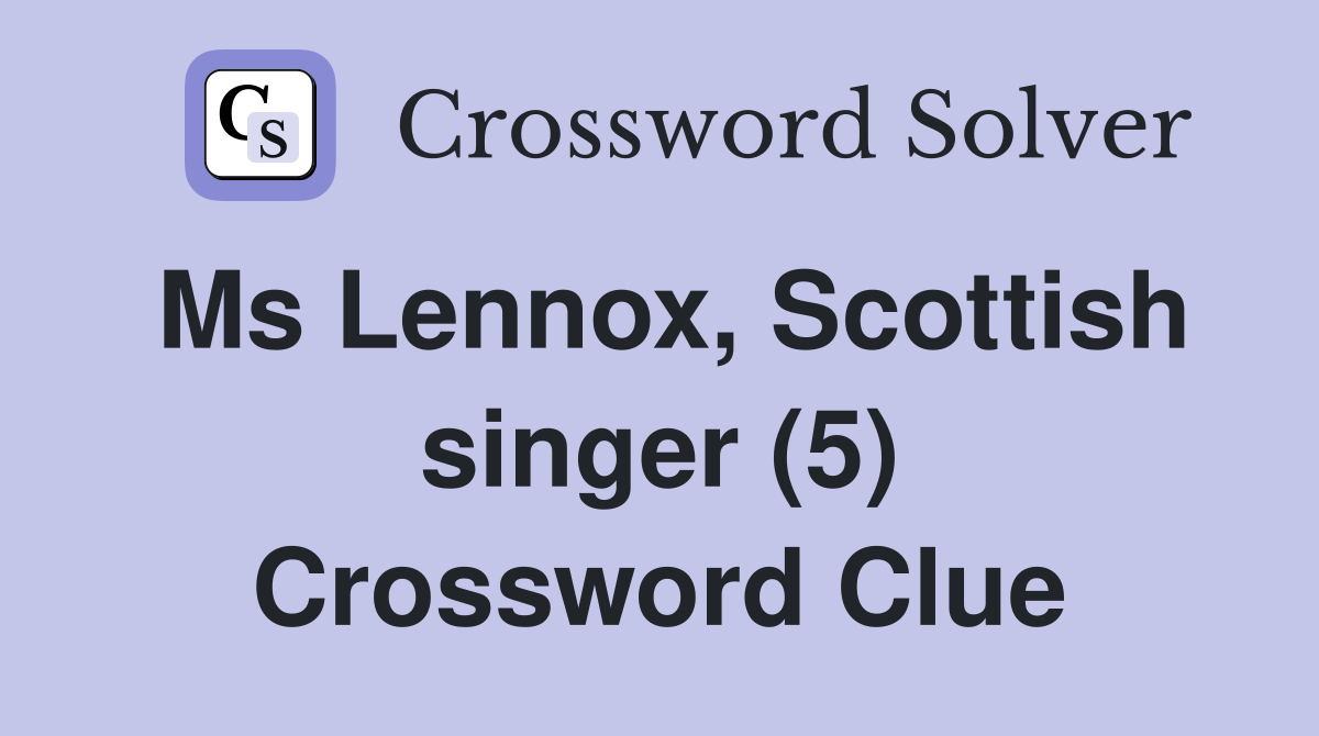 Ms Lennox, Scottish singer (5) Crossword Clue