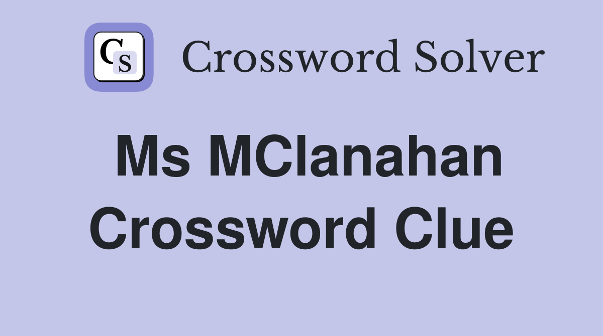 Ms MClanahan Crossword Clue