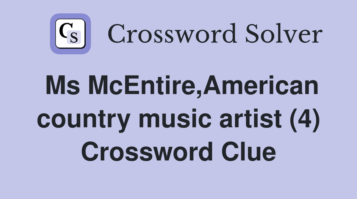 Ms McEntire,American country music artist (4) Crossword Clue