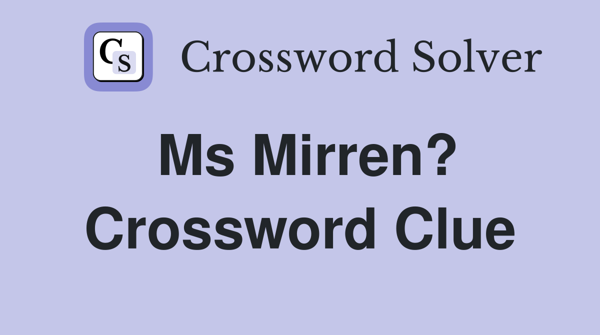 Ms Mirren? Crossword Clue