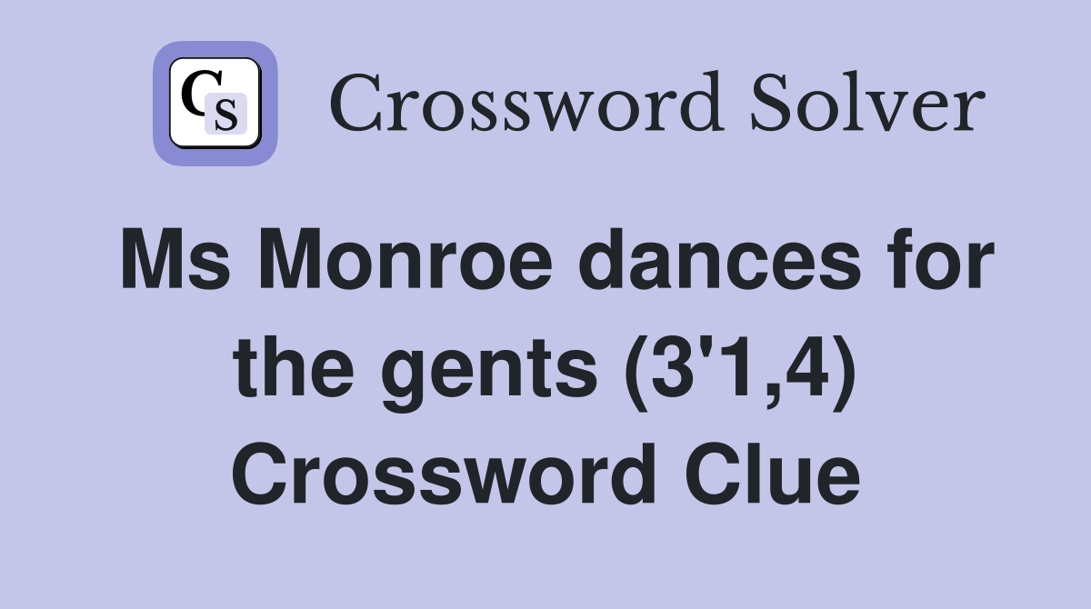 Ms Monroe dances for the gents (3'1,4) Crossword Clue