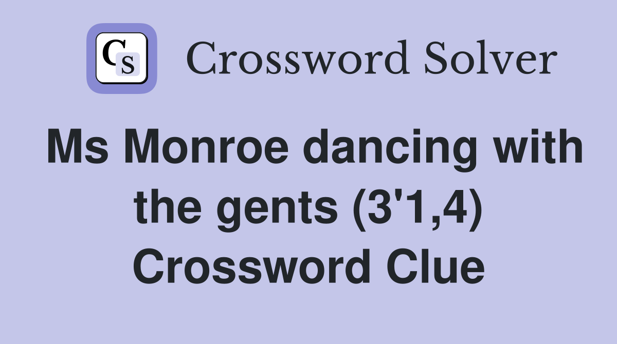 Ms Monroe dancing with the gents (3'1,4) Crossword Clue