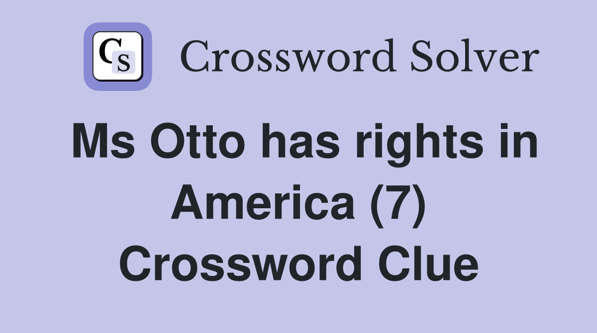 Ms Otto has rights in America (7) Crossword Clue