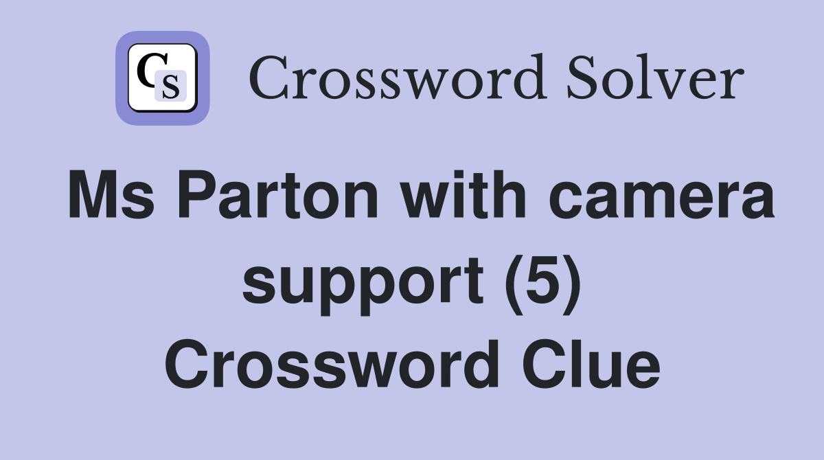 Ms Parton with camera support (5) Crossword Clue