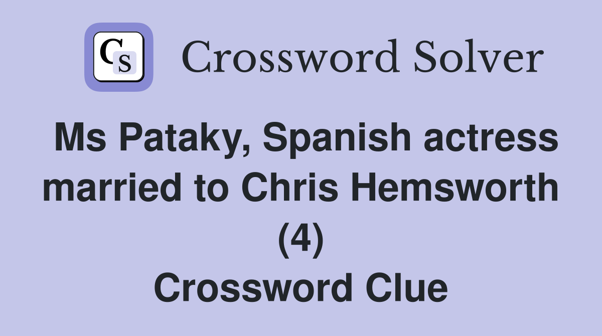 Ms Pataky, Spanish actress married to Chris Hemsworth (4) Crossword Clue