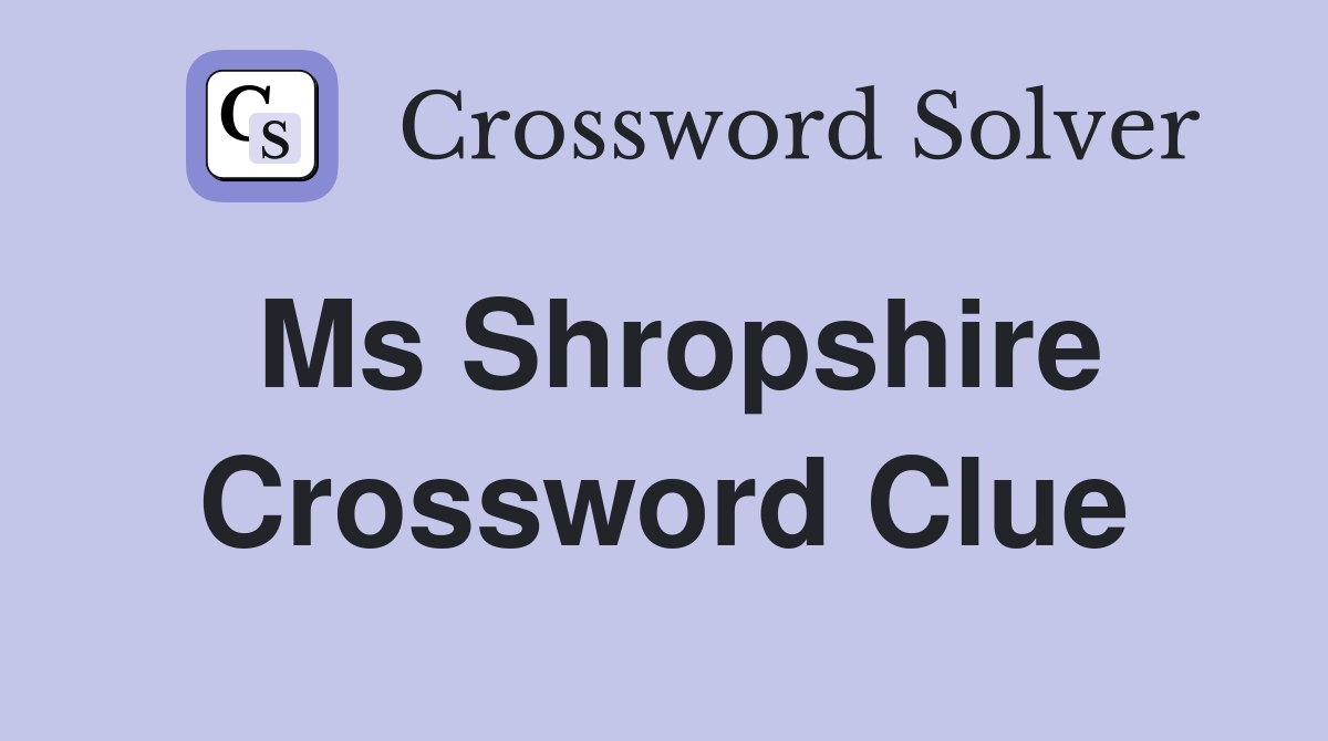 Ms Shropshire Crossword Clue