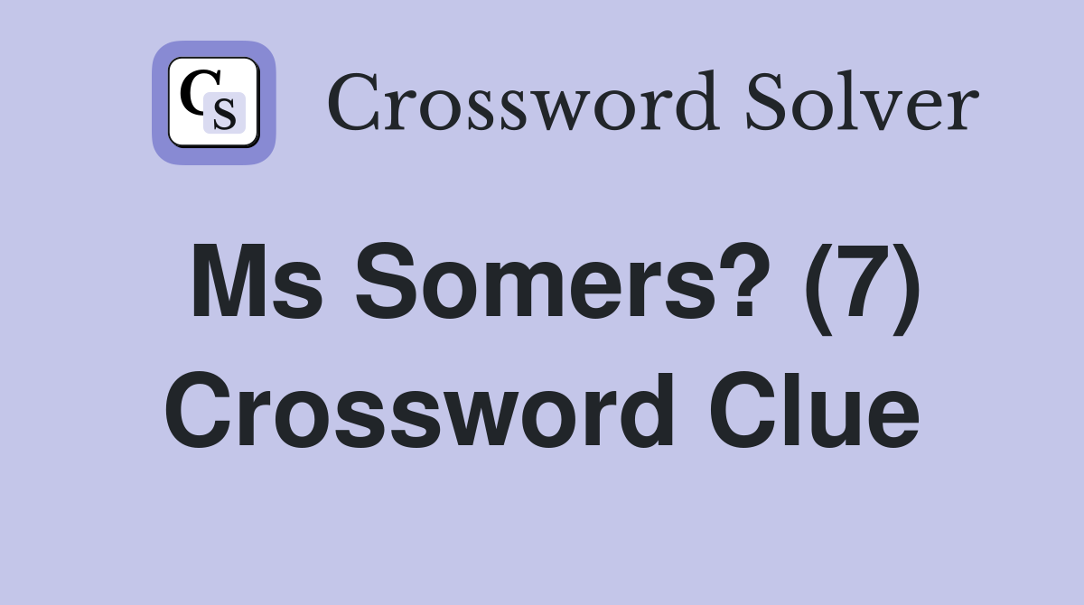 Ms Somers? (7) Crossword Clue