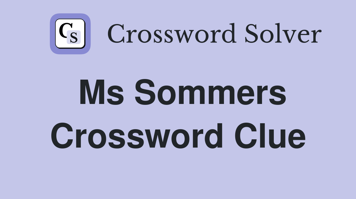 Ms Sommers Crossword Clue