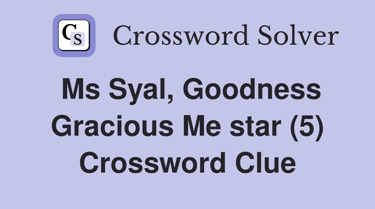 Ms Syal, Goodness Gracious Me star (5) Crossword Clue