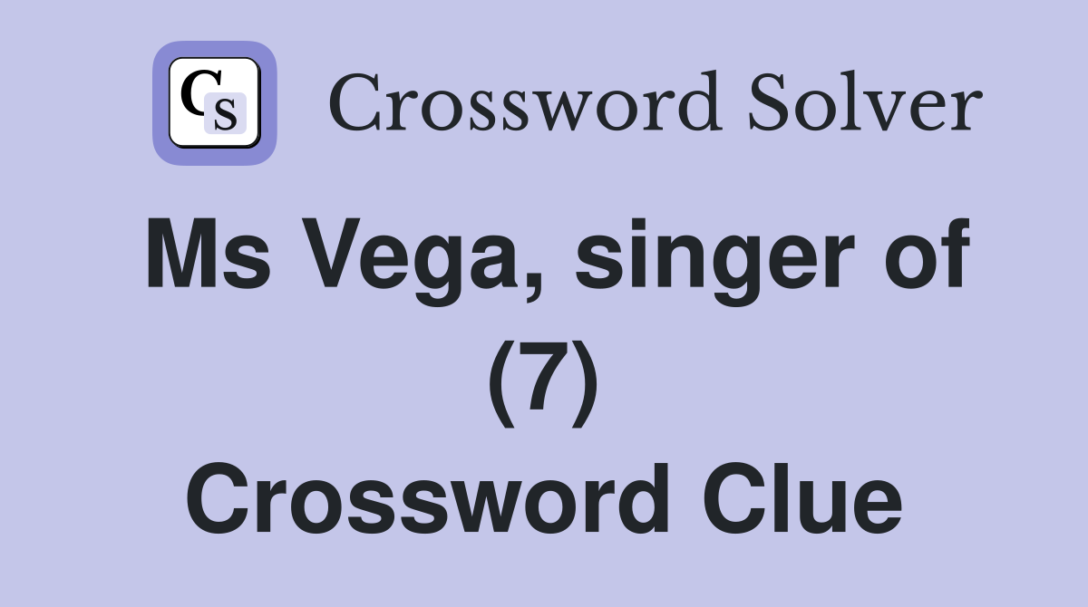 Ms Vega, singer of (7) Crossword Clue