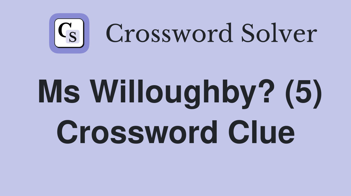 Ms Willoughby? (5) Crossword Clue