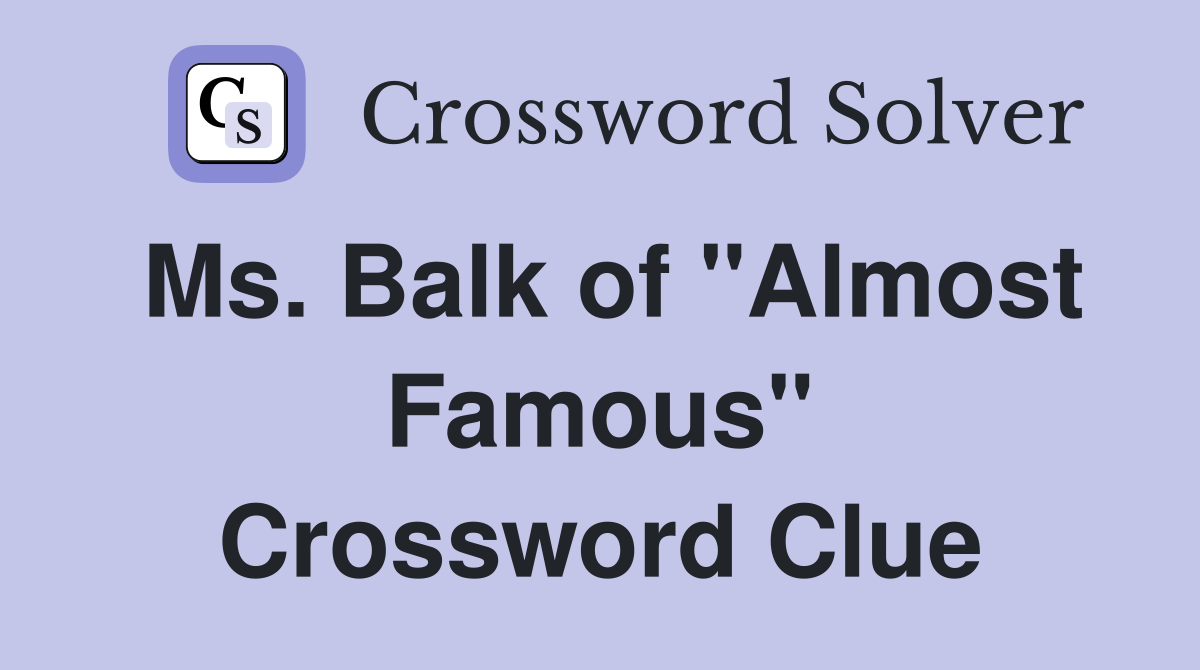 Ms. Balk of "Almost Famous" Crossword Clue
