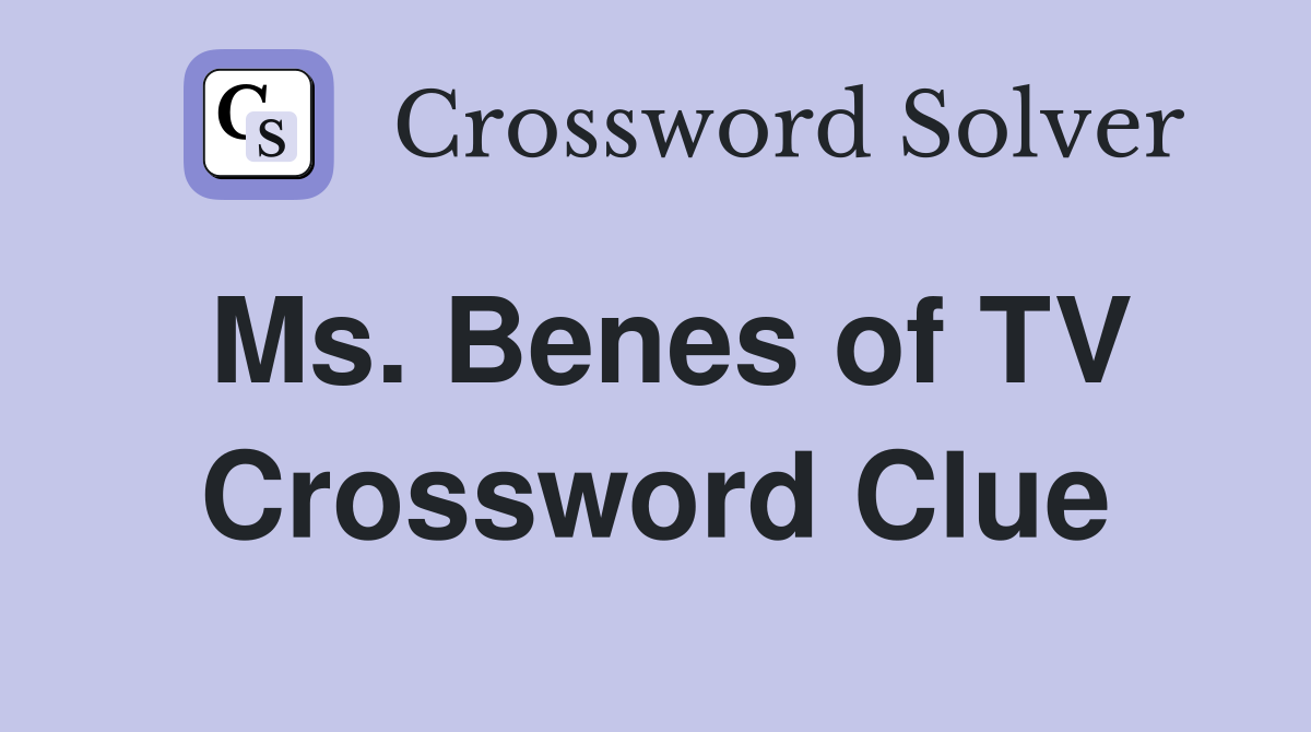 Ms. Benes of TV Crossword Clue