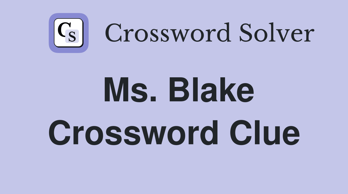 Ms. Blake Crossword Clue
