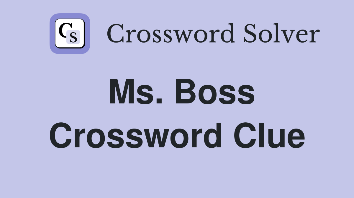 Ms. Boss Crossword Clue