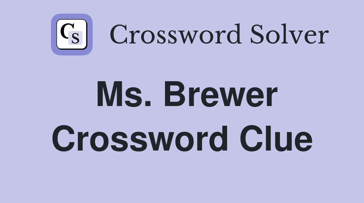 Ms. Brewer Crossword Clue