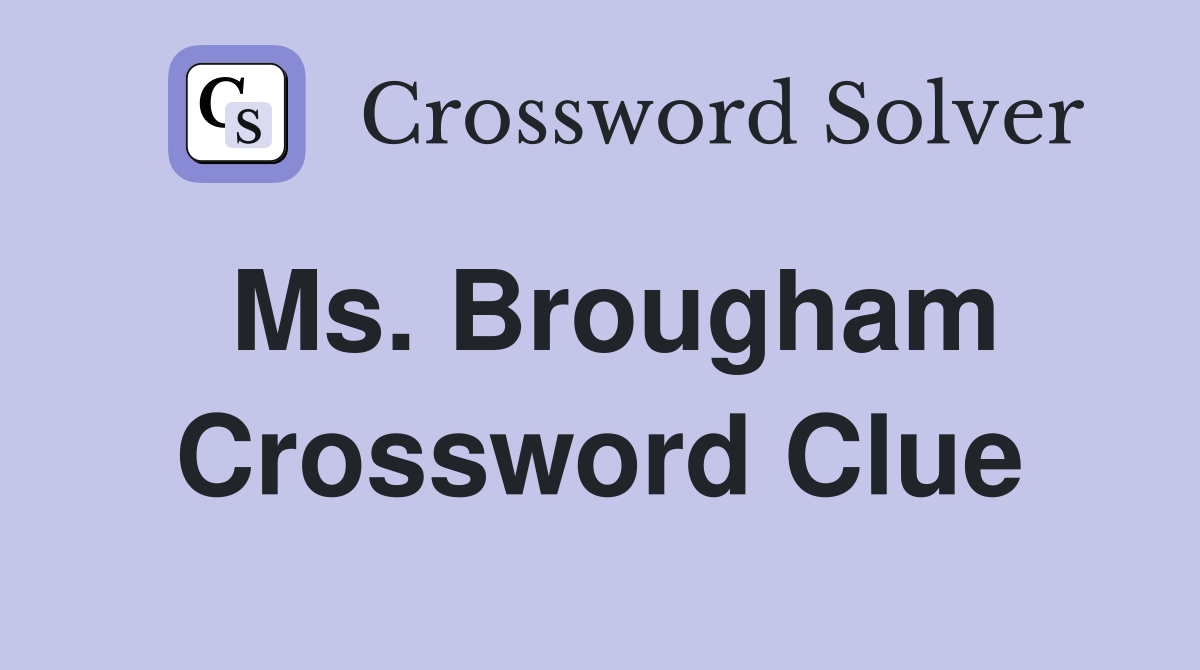 Ms. Brougham Crossword Clue