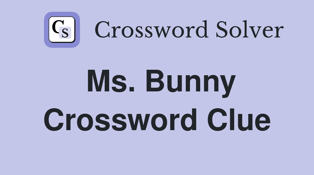 Ms. Bunny Crossword Clue
