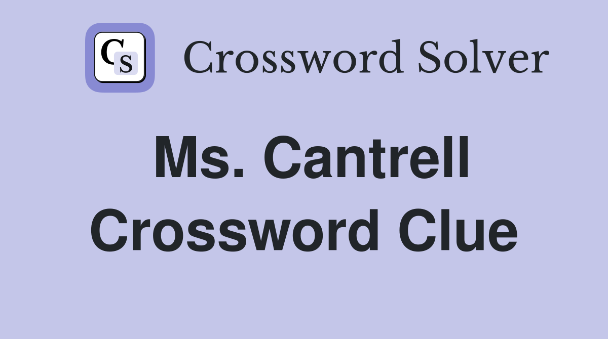 Ms. Cantrell Crossword Clue