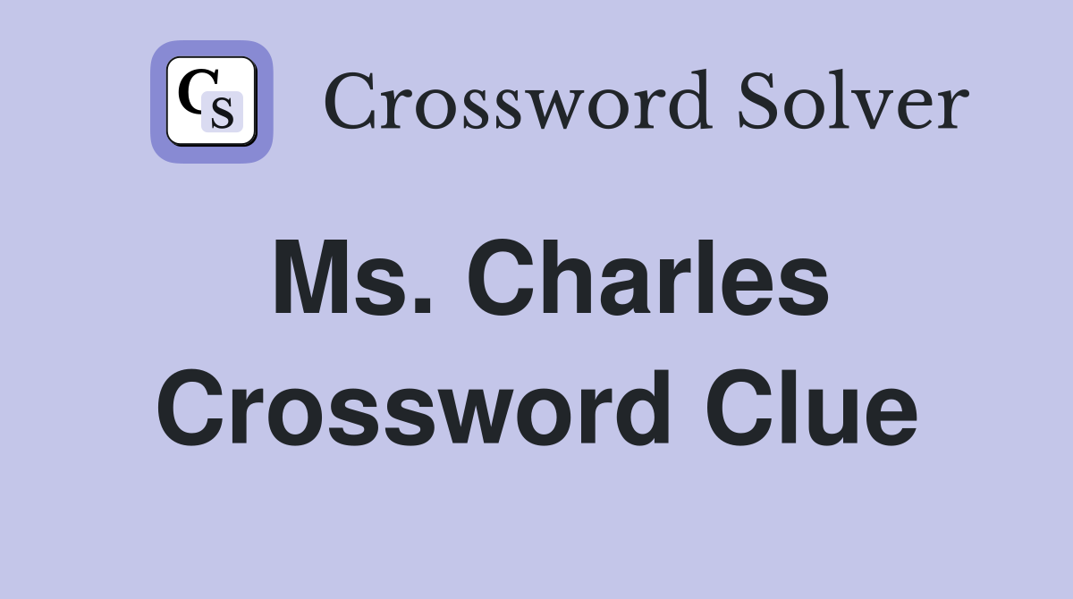 Ms. Charles Crossword Clue