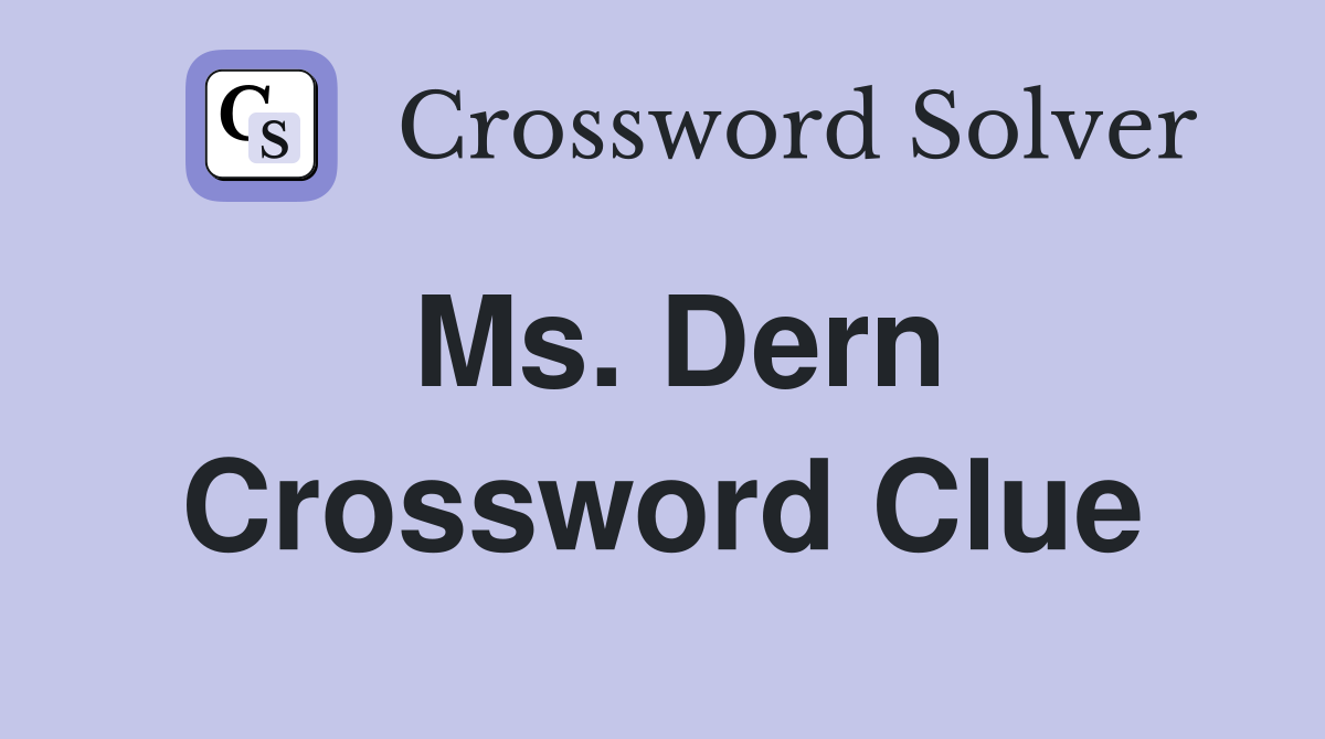 Ms. Dern Crossword Clue
