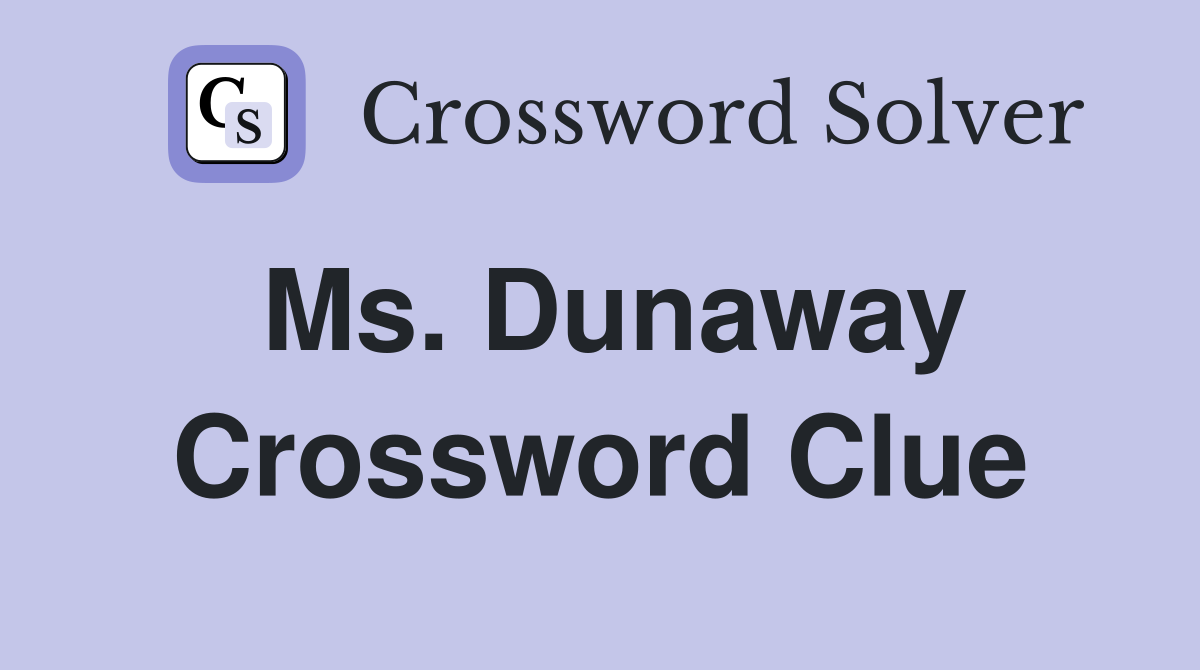 Ms. Dunaway Crossword Clue