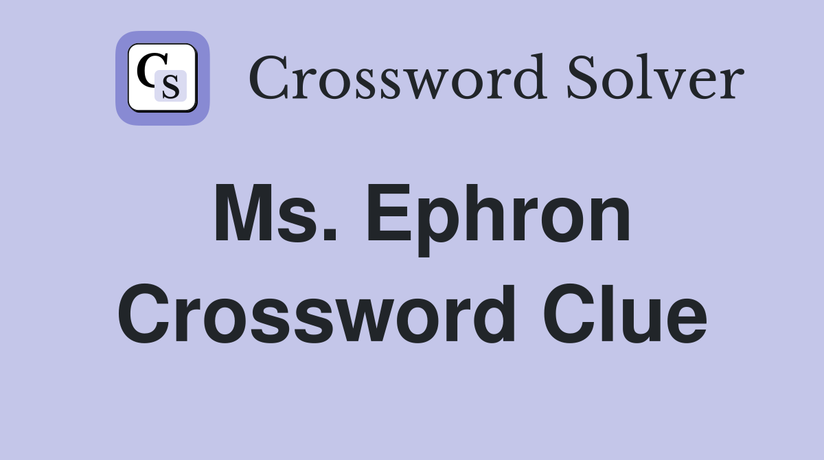 Ms. Ephron Crossword Clue