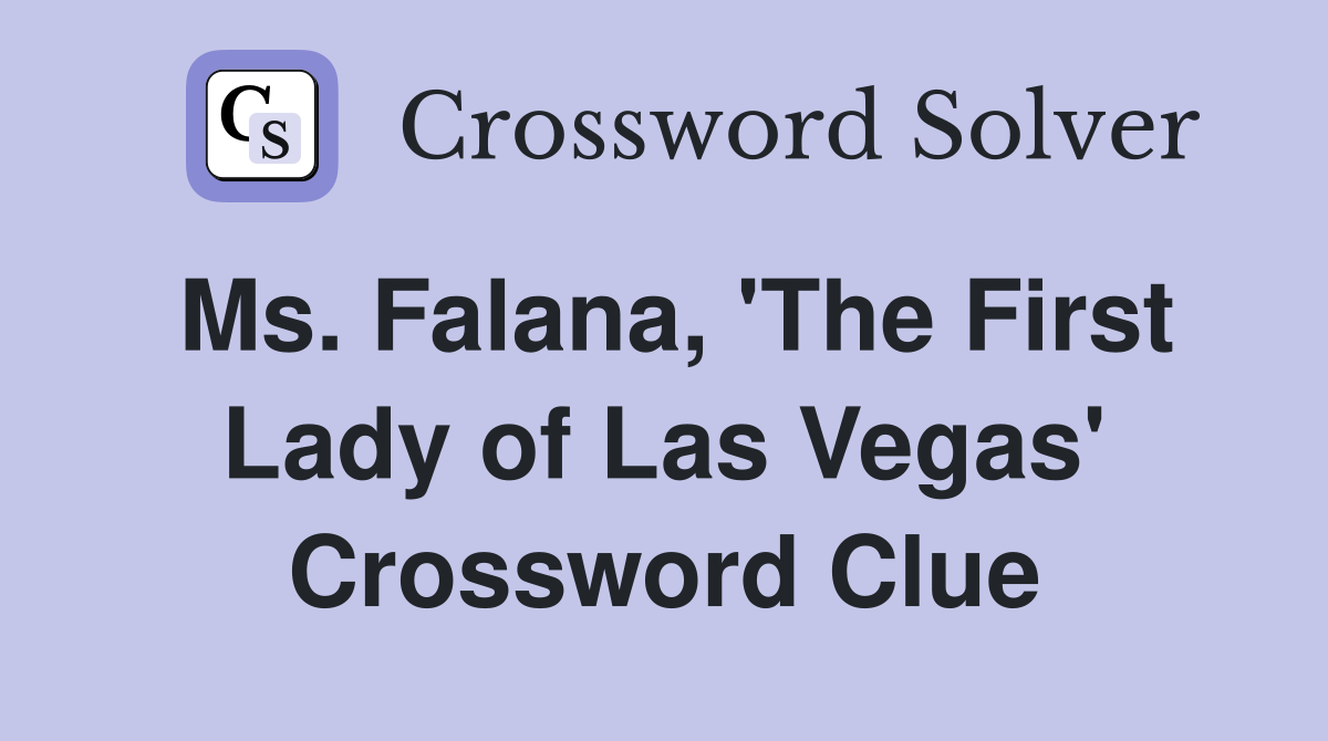 Ms. Falana, 'The First Lady of Las Vegas' Crossword Clue