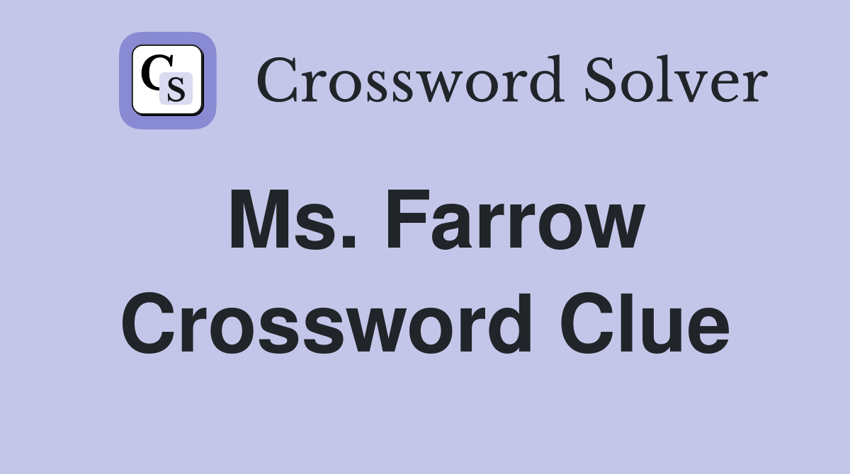 Ms. Farrow Crossword Clue