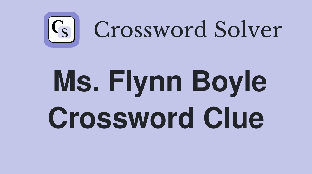 Ms. Flynn Boyle Crossword Clue
