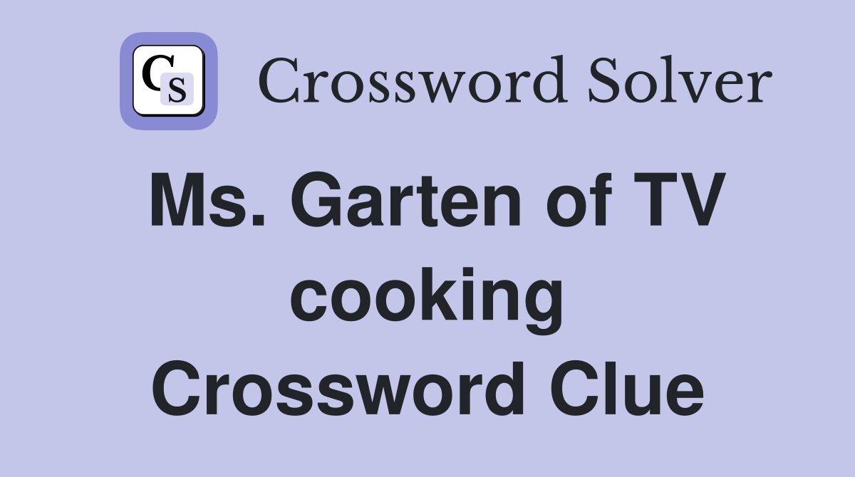 Ms. Garten of TV cooking Crossword Clue