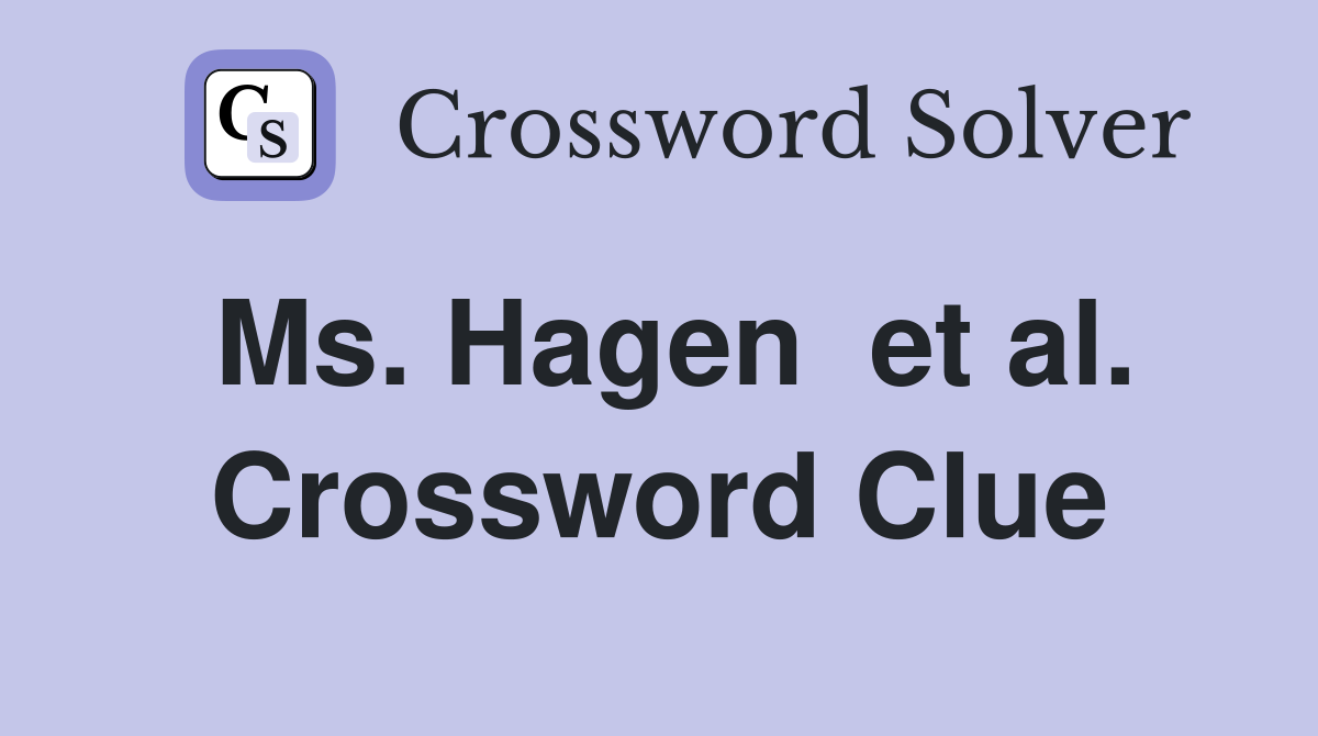 Ms. Hagen  et al. Crossword Clue