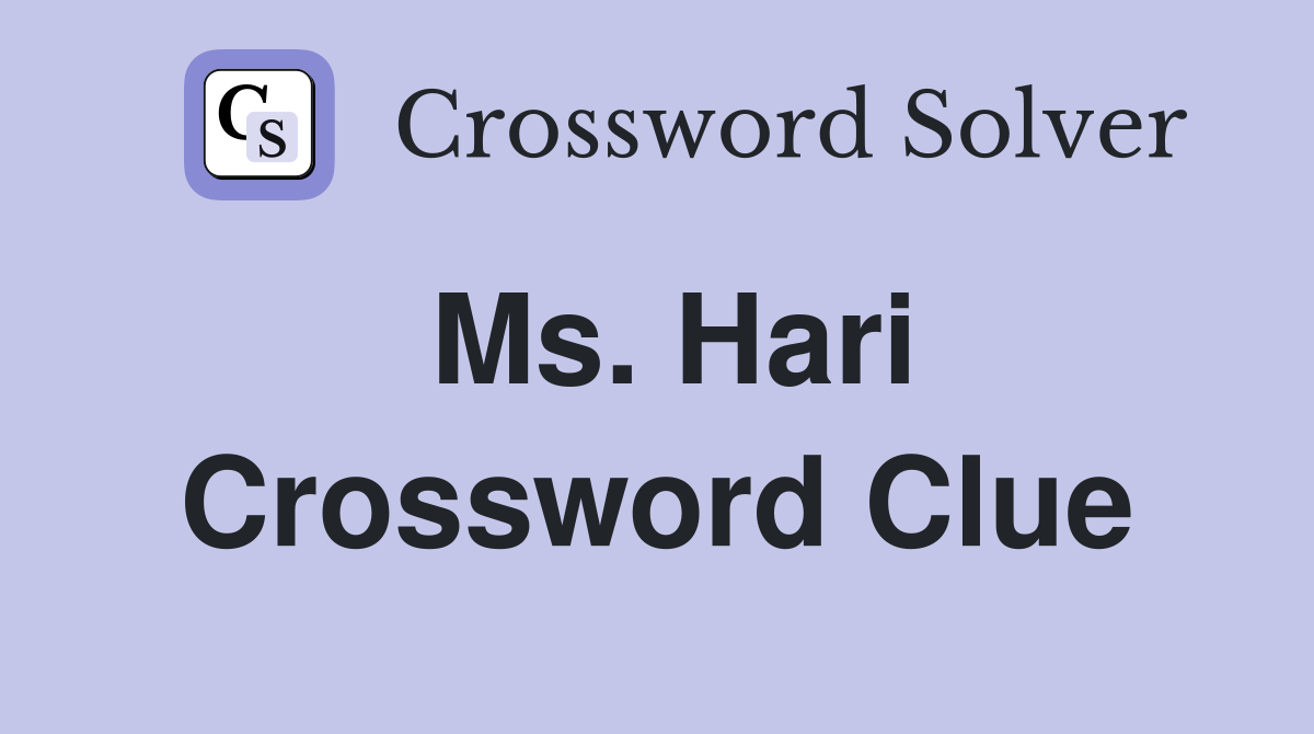 Ms. Hari Crossword Clue