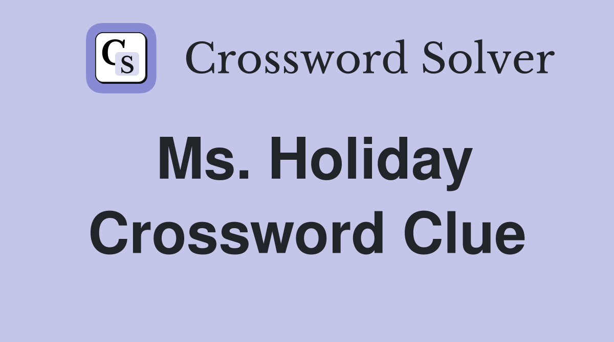 Ms. Holiday Crossword Clue