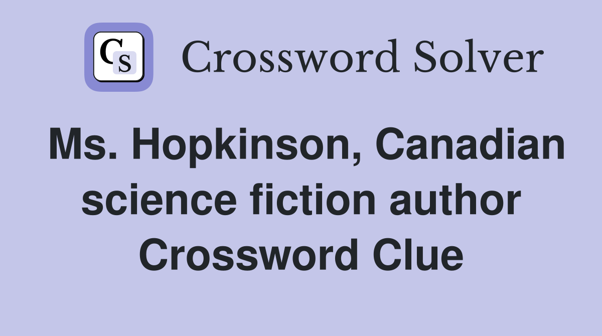 Ms. Hopkinson, Canadian science fiction author Crossword Clue