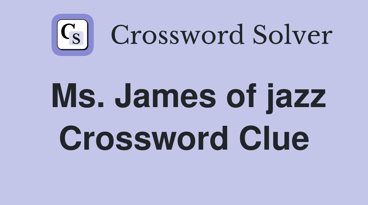 Ms. James of jazz Crossword Clue