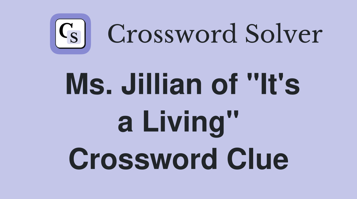Ms. Jillian of "It's a Living" Crossword Clue