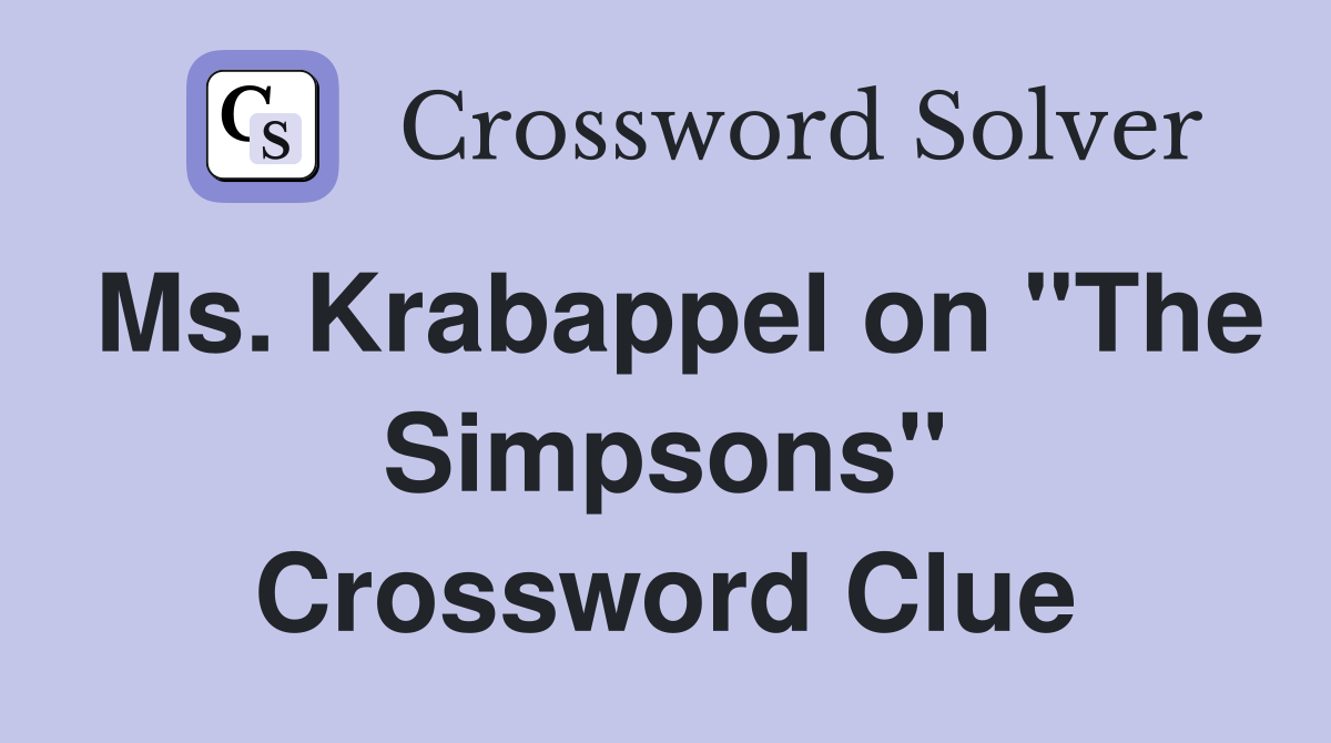 Ms. Krabappel on "The Simpsons" Crossword Clue