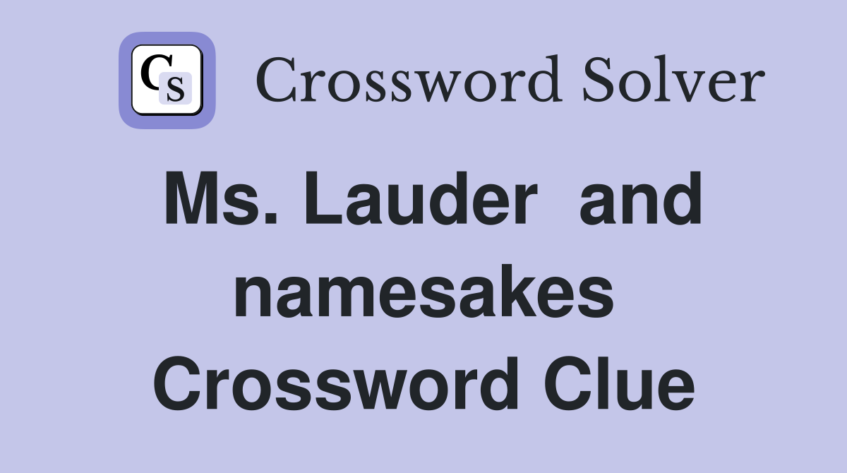 Ms. Lauder  and namesakes Crossword Clue