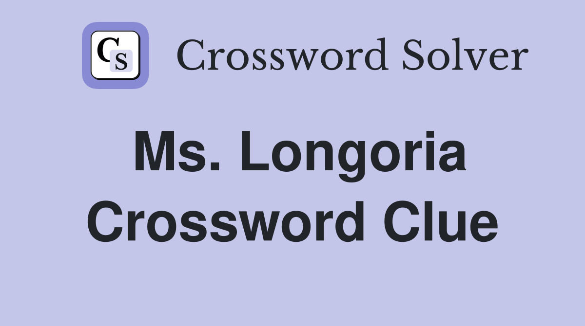 Ms. Longoria Crossword Clue