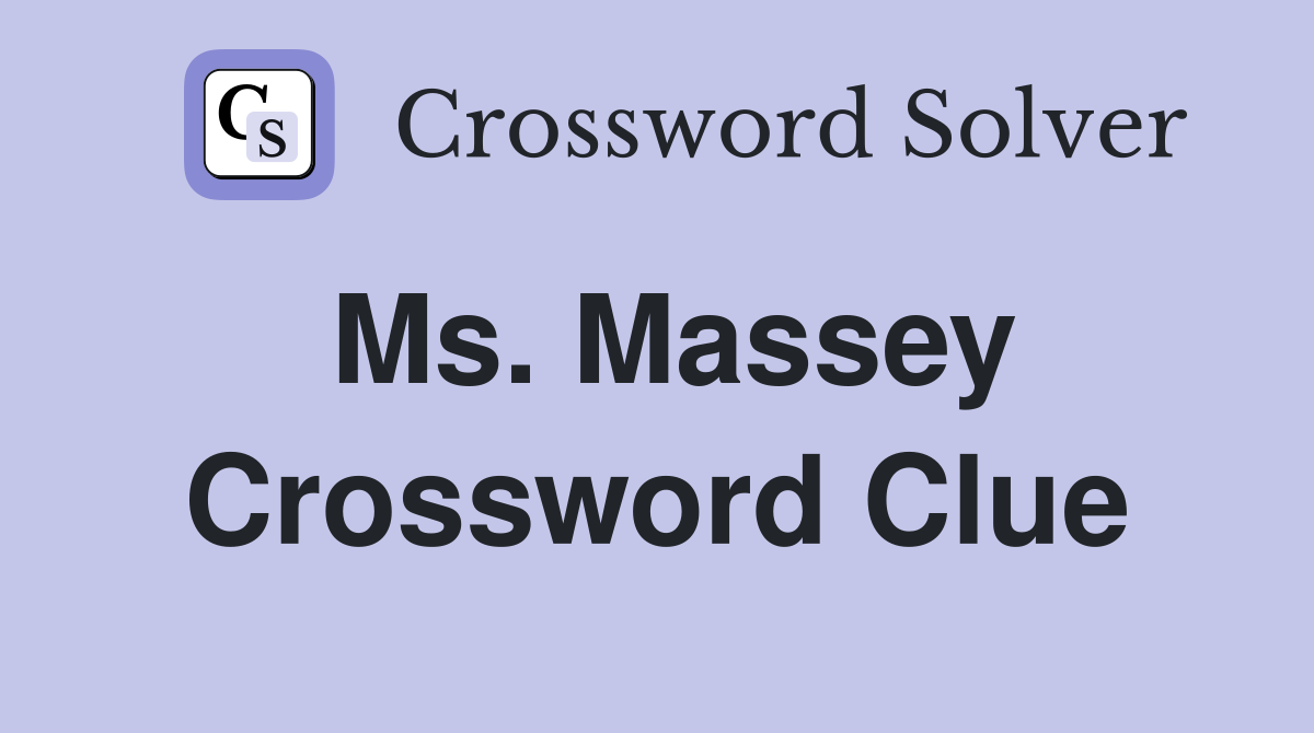 Ms. Massey Crossword Clue