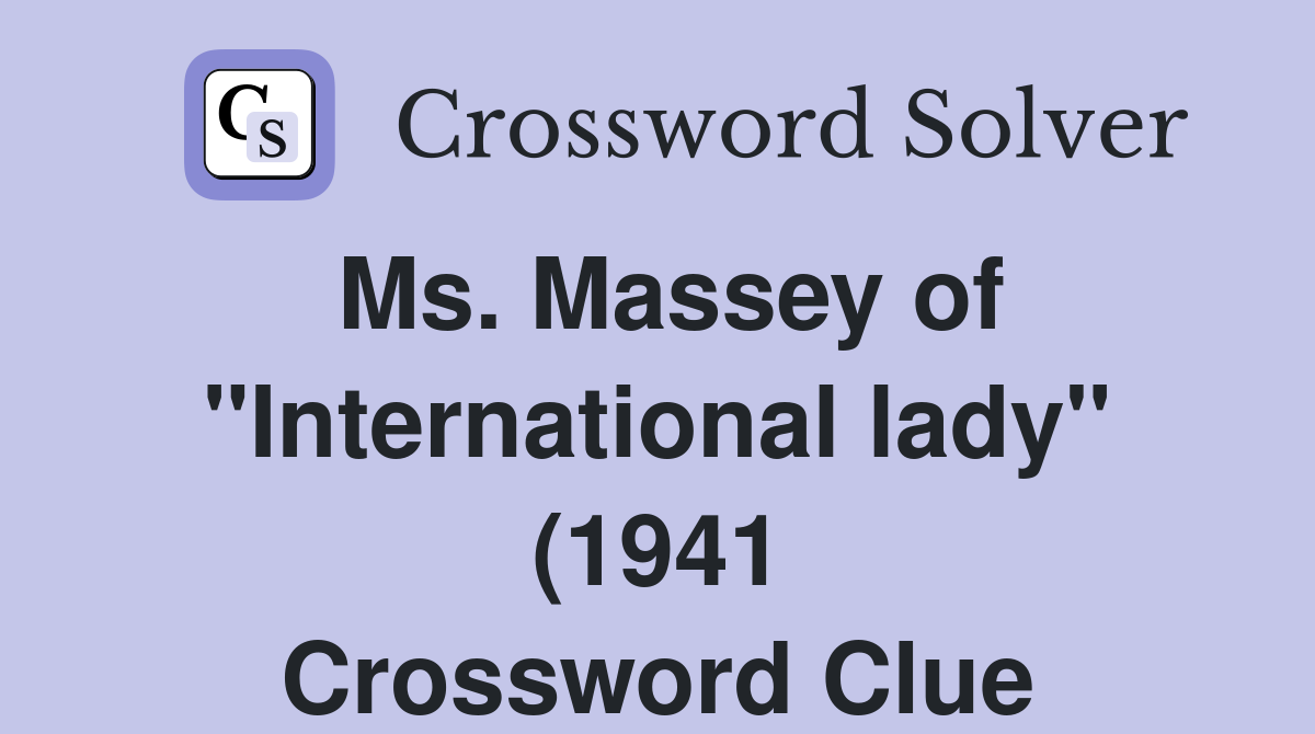 Ms Massey of quot International lady quot (1941) Crossword Clue Answers Ms Massey of quot International lady quot (1941) Crossword Clue Answers