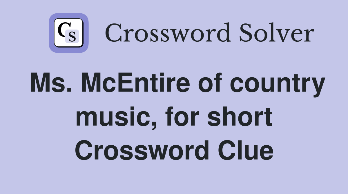 Ms. McEntire of country music, for short Crossword Clue
