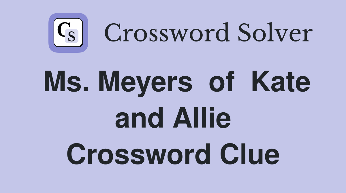 Ms. Meyers  of  Kate and Allie Crossword Clue