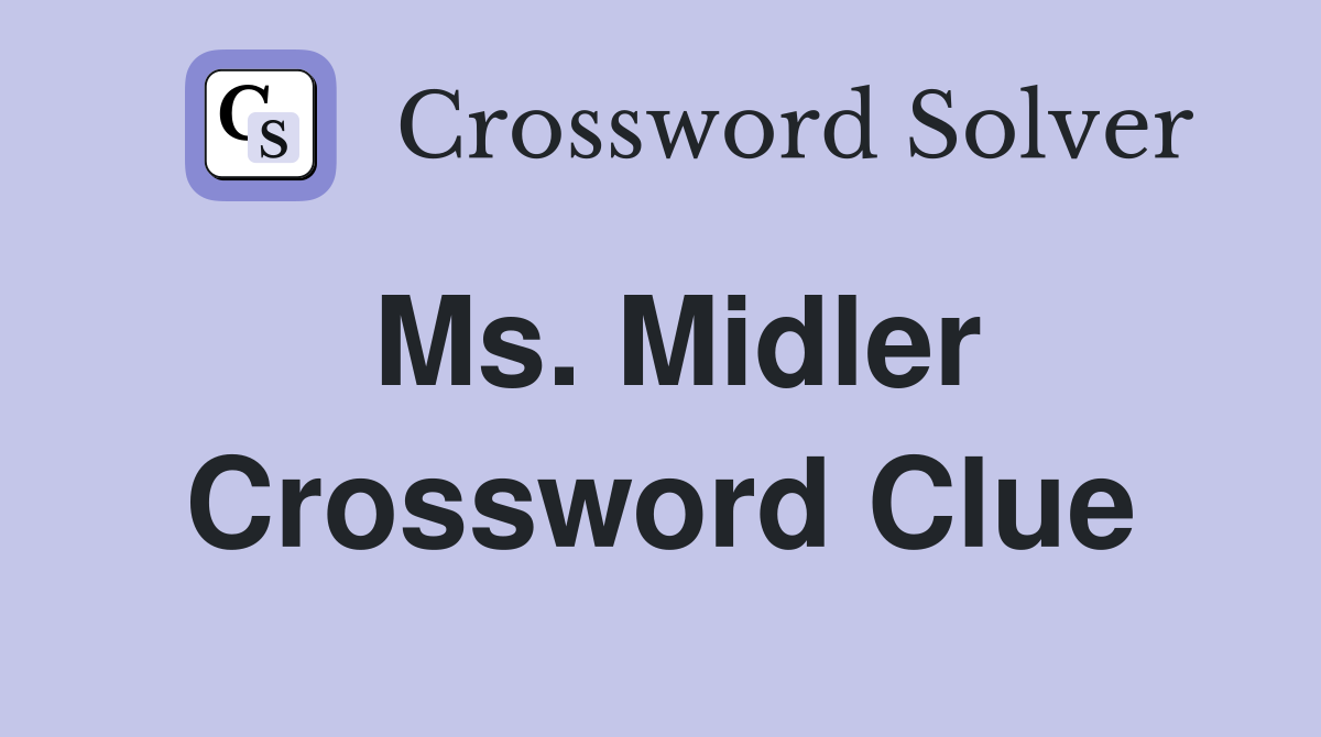 Ms. Midler Crossword Clue