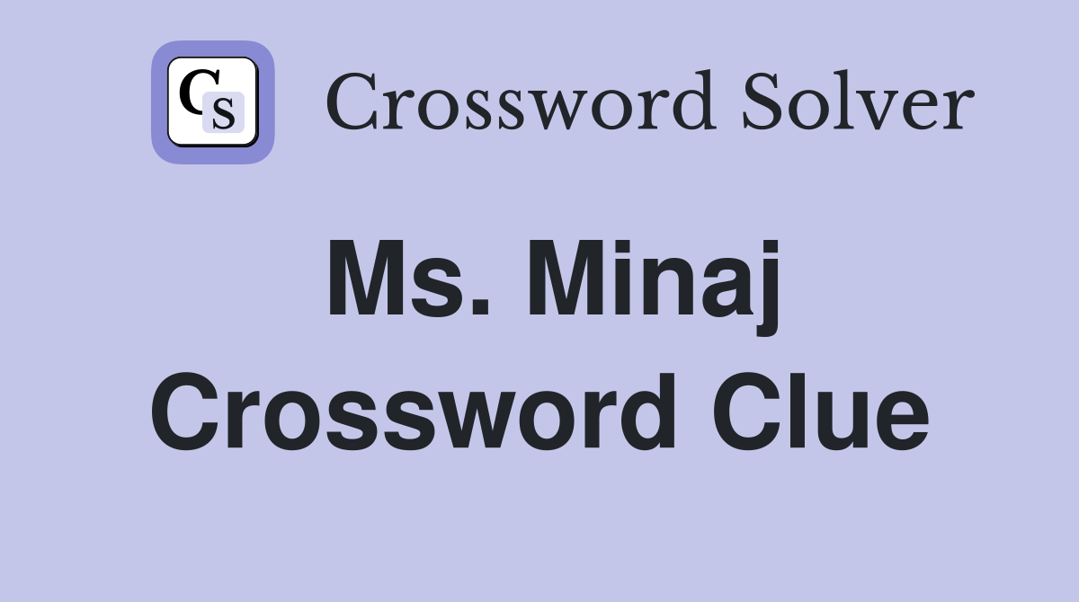 Ms. Minaj Crossword Clue